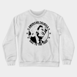 AMERICAN CALIGULA - Hail To The Thief Crewneck Sweatshirt